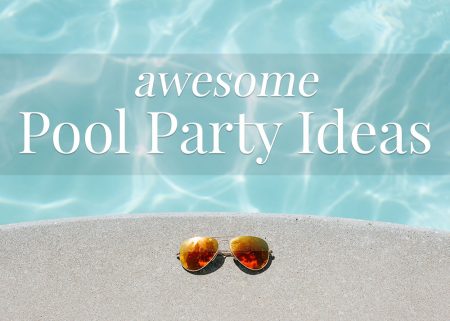 Awesome Summer Pool Party Ideas